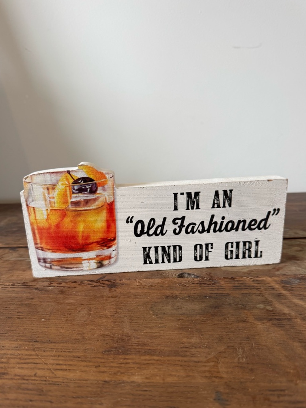 NEW “I’m an Old Fashioned Kind of Girl” Decorative Table Sign - White